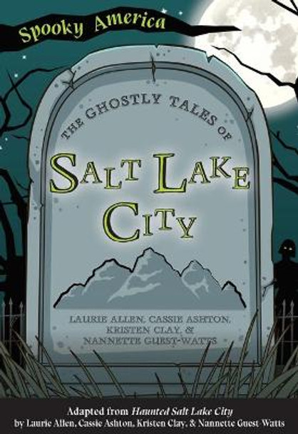 The Ghostly Tales of Salt Lake City by Laurie Allen