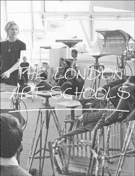 The London Art Schools by Nigel Llewellyn