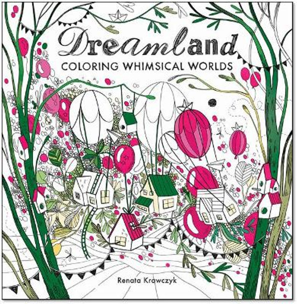 Dreamland: Coloring Whimsical Worlds by Renata Krawczyk