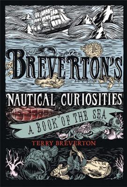 Breverton's Nautical Curiosities: A Book of the Sea by Terry Breverton