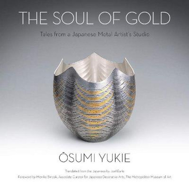 The Soul of Gold: Tales from a Japanese Metal Artist's Studio by Yukie Osumi