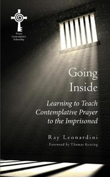 Going Inside: Learning to Teach Centering Prayer to Prisoners by Ray Leonardini