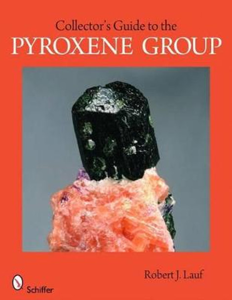 Collector's Guide to the Pyroxene Group by Robert J. Lauf