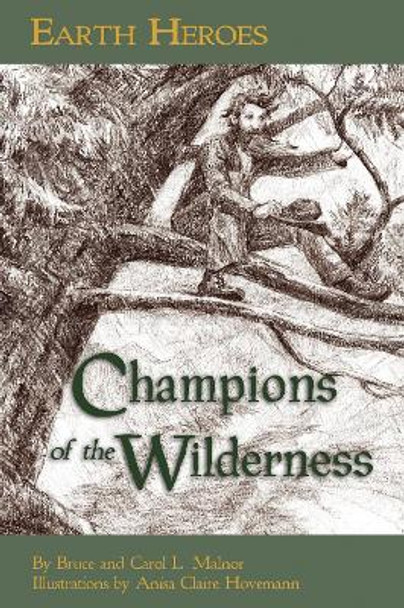 Earth Heroes: Champions of  the Wilderness by Bruce Malnor
