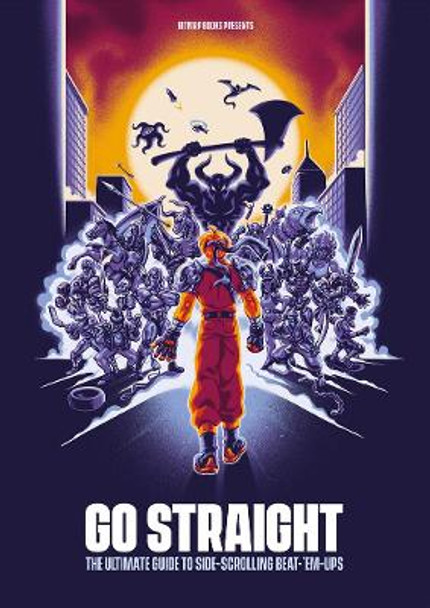 Go Straight: The Ultimate Guide to Side-Scrolling Beat-'Em-Ups by Bitmap Books