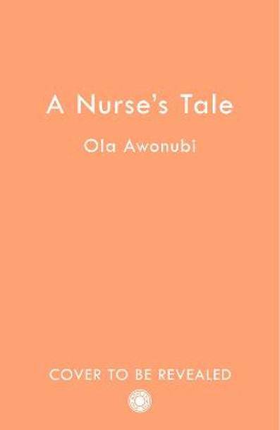 A Nurse’s Tale by Ola Awonubi