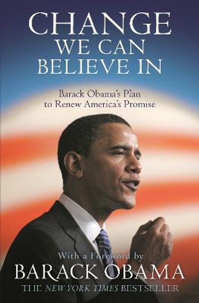 Change We Can Believe In: Barack Obama's Plan to Renew America's Promise Barack Obama 9781847674890
