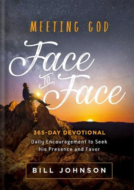 Meeting God Face to Face by Bill Johnson