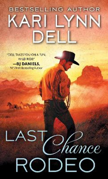 Last Chance Rodeo: A Blackfeet Nation Novel by Kari Lynn Dell