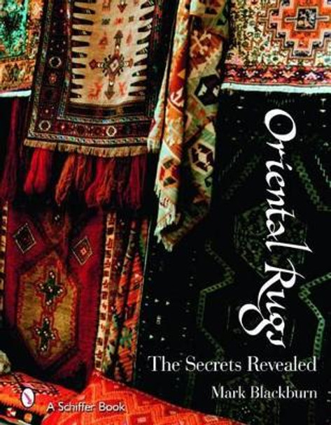 Oriental Rugs: The Secrets Revealed by Mark Blackburn