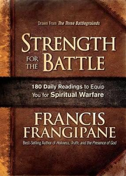 Strength For The Battle by Francis Frangipane