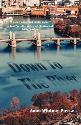Down to the River by Anne Whitney Pierce