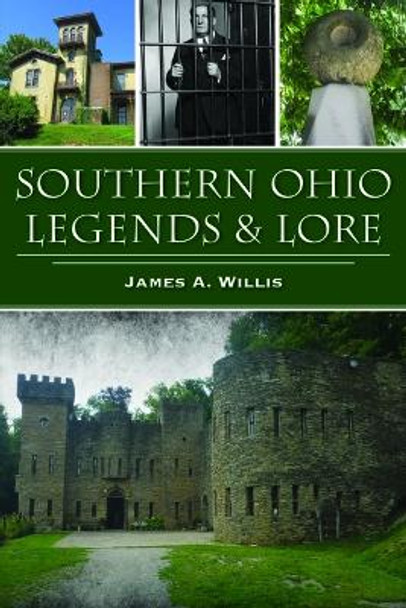 Southern Ohio Legends & Lore by James A Willis