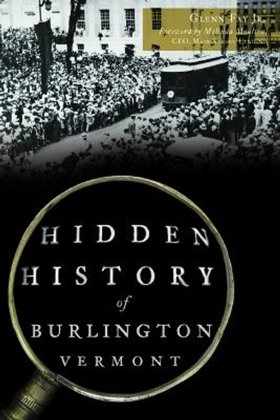 Hidden History of Burlington, Vermont by Glenn Fay Jr