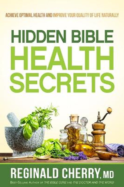 Hidden Bible Health Secrets by Reginald Cherry