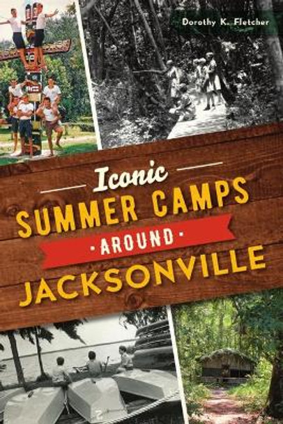 Iconic Summer Camps Around Jacksonville by Dorothy K Fletcher