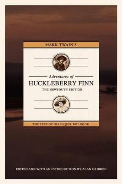 Mark Twain's Adventures of Huckleberry Finn: The Newsouth Edition by Dr Alan Gribben