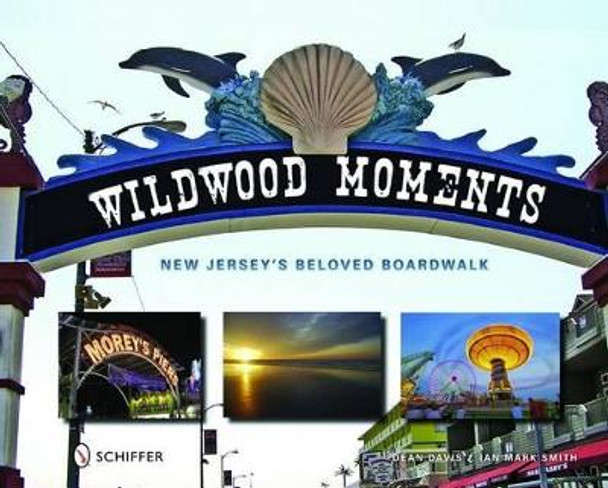 Wildwood Moments: New Jersey's Beloved Boardwalk by Dean Davis