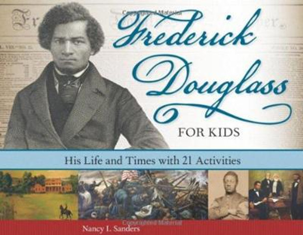 Frederick Douglass for Kids by Nancy Sanders