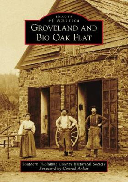 Groveland and Big Oak Flat by Southern Tuolumne County Historical Society