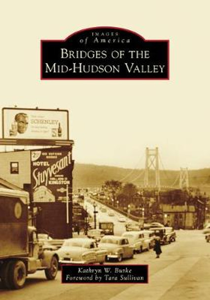 Bridges of the Mid-Hudson Valley by Kathryn W Burke