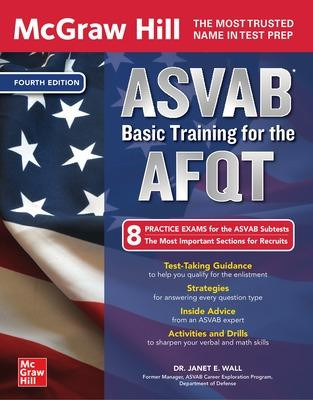 McGraw Hill's ASVAB Basic Training for the Afqt, Fourth Edition by Janet E Wall