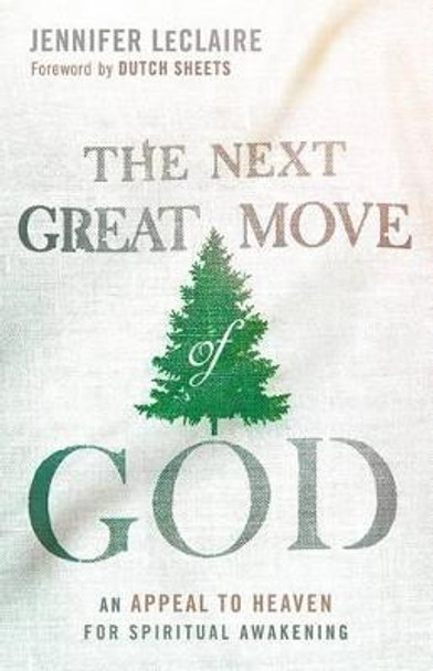 Next Great Move Of God, The by Jennifer Leclaire