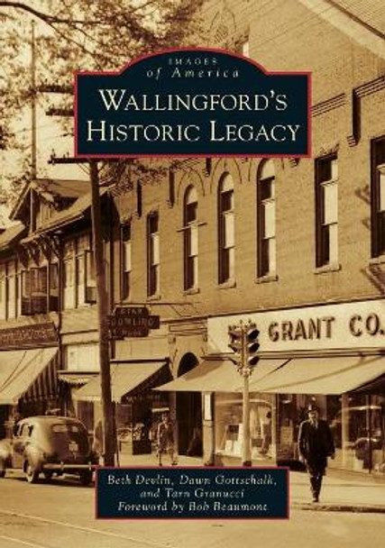 Wallingford's Historic Legacy by Beth Devlin