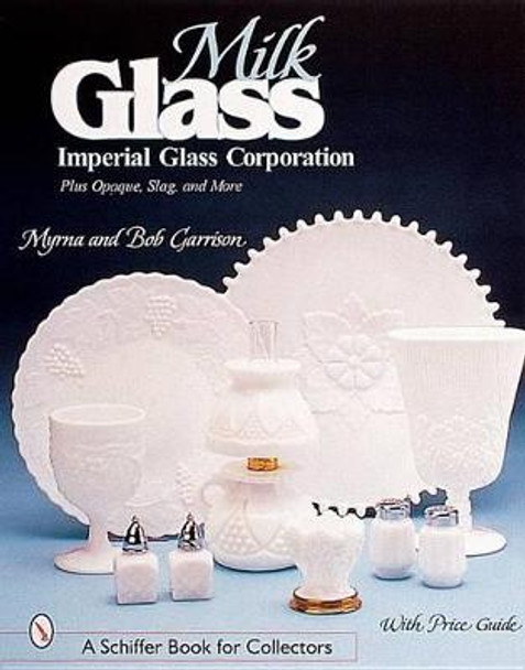 Milk Glass: Imperial Glass Corporation by Myrna Garrison