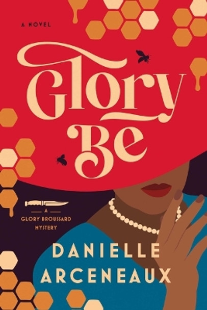 Glory Be: A Glory Broussard Mystery by Danielle Arceneaux