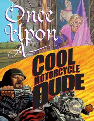 Once Upon a Cool Motorcycle Dude by Kevin O'Malley