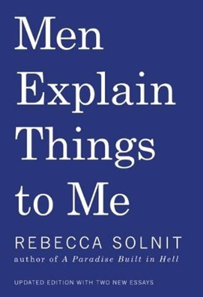 Men Explain Things to Me by Rebecca Solnit