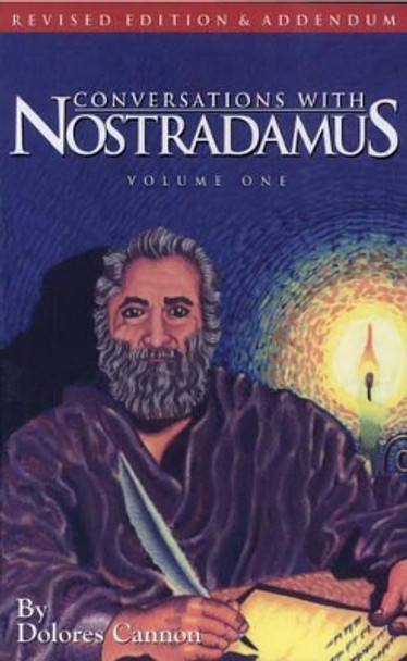 Conversations with Nostradamus:  Volume 1: His Prophecies Explained by Dolores Cannon