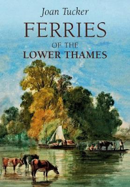 Ferries of the Lower Thames by Joan Tucker