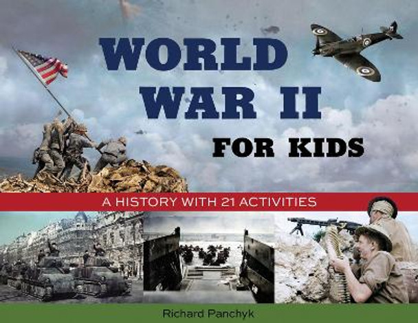 World War II for Kids: A History with 21 Activities by Richard Panchyk