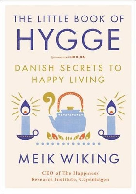 The Little Book of Hygge: Danish Secrets to Happy Living by Meik Wiking