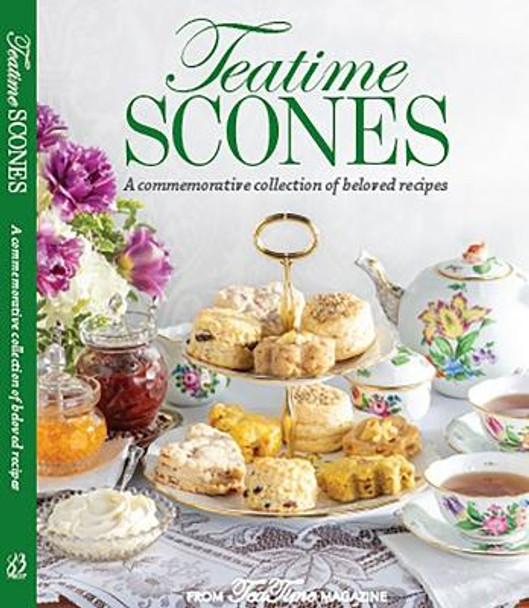 Teatime Scones: From the Editors of Teatime Magazine by Lorna Reeves