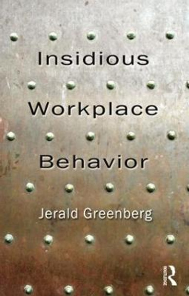 Insidious Workplace Behavior by Jerald Greenberg