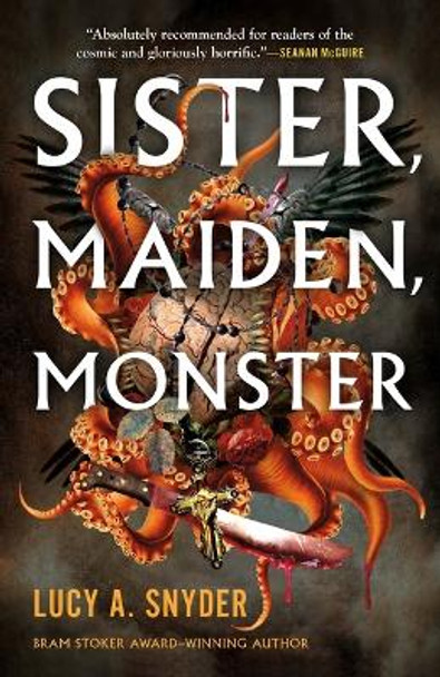 Sister, Maiden, Monster by Lucy a Snyder