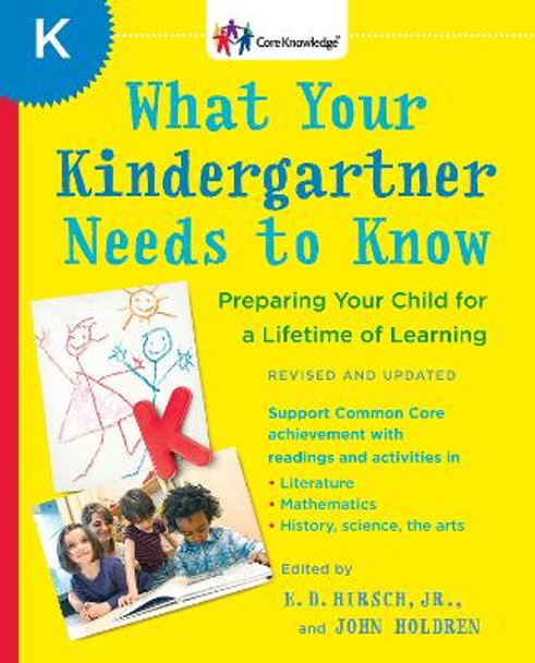 What Your Kindergartner Needs to Know: Preparing Your Child for a Lifetime of Learning by E. D. Hirsch