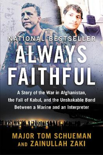 Always Faithful: A Story of the War in Afghanistan, the Fall of Kabul, and the Unshakable Bond Between a Marine and an Interpreter by Thomas Schueman 9780063260627