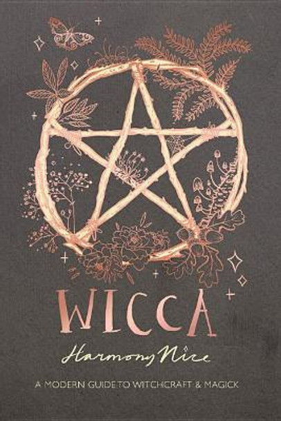 Wicca: A Modern Guide to Witchcraft and Magick by Harmony Nice 9781580059152