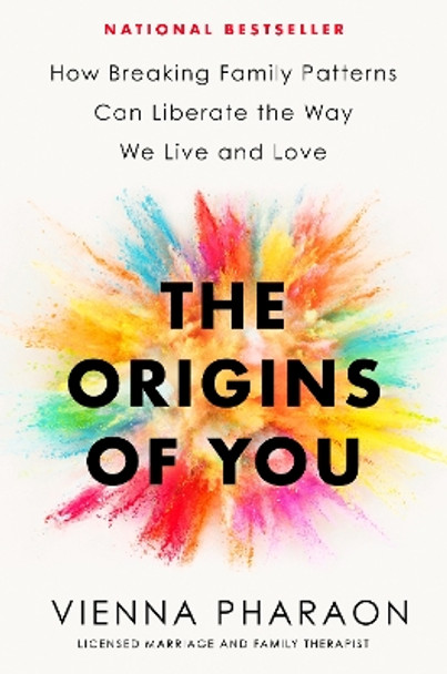 The Origins of You: How Breaking Family Patterns Can Liberate the Way We Live and Love by Vienna Pharaon 9780593539910