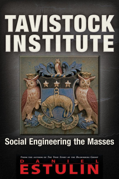 Tavistock Institute: Social Engineering the Masses by Daniel Estulin 9781634240437