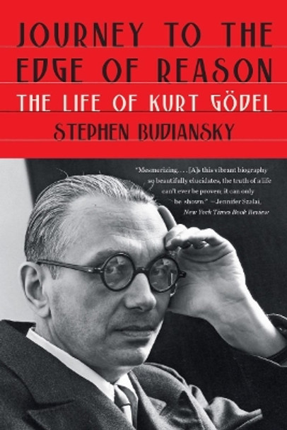 Journey to the Edge of Reason: The Life of Kurt Goedel by Stephen Budiansky 9781324035930