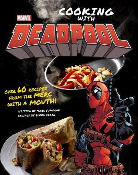 Marvel Comics: Cooking with Deadpool by Marc Sumerak 9781683838449