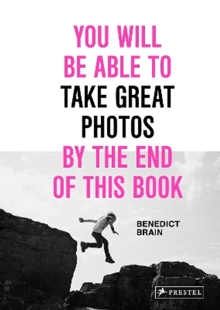 You Will Be Able to Take Great Photos by the End of This Book by Benedict Brain 9783791389745