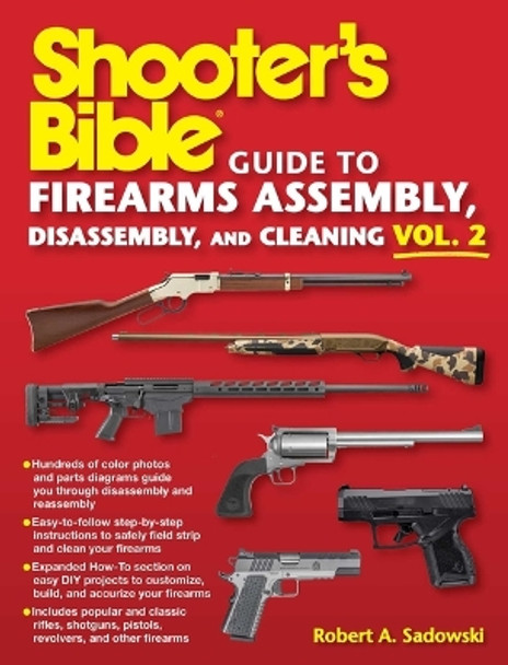 Shooter's Bible Guide to Firearms Assembly, Disassembly, and Cleaning, Vol 2 by Robert A. Sadowski 9781510774148