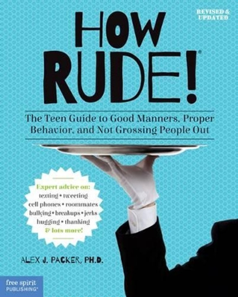 How Rude! The Teen Guide to Good Manners by Alex J. Packer 9781575424545