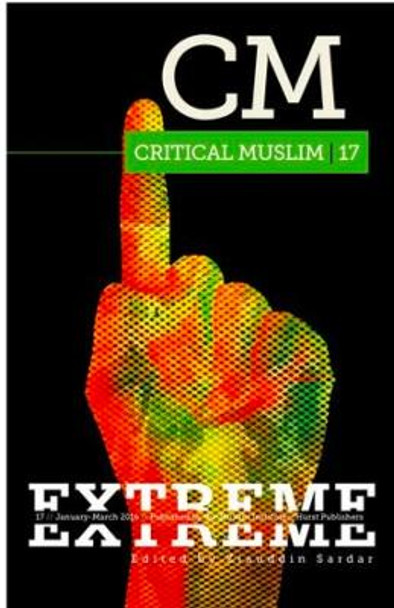 Critical Muslim 17: Extreme by Ziauddin Sardar